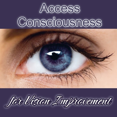 Access Consciousness for Vision   Improvement