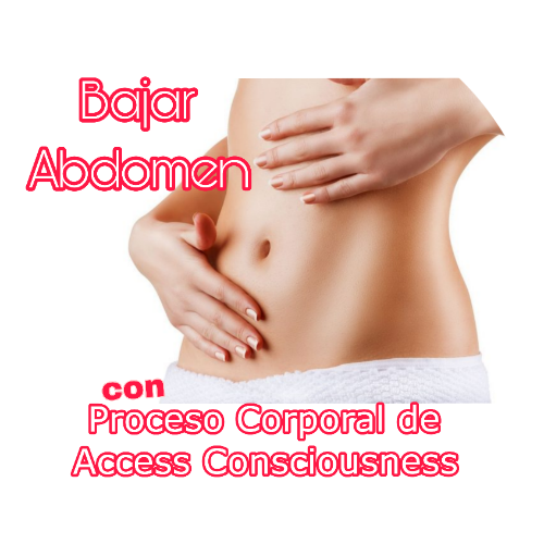 Baja Abdomen con Proceso Corporal de Access Consciousness en video